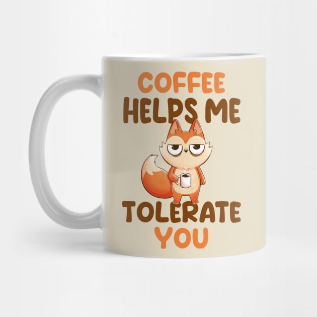 Coffee Helps Me Tolerate You - Cute Funny Fox Gift by eduely